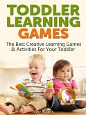 Toddler Learning Games: The Best Creative Learning Games & Activities For Your Toddler (eBook, ePUB)