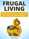 Frugal living: 22 Practical Lessons on How to Run Your Household Budget (eBook, ePUB)