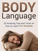 Body Language: 25 Amazing Tips and Tricks on How to Learn Eye Reading (eBook, ePUB)