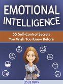 Emotional Intelligence: 55 Self-Control Secrets You Wish You Knew Before (eBook, ePUB)