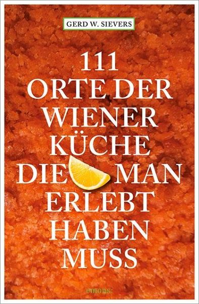 111 Orte der Wiener Küche, die man gesehen haben muss   (Mängelexemplar)