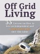 Off Grid Living: 33 Lessons on How to... - Bild 1