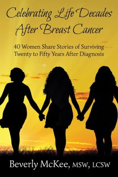 Cover Celebrating Life Decades After Breast Cancer: 40 Women Share Stories of Surviving Twenty to Fifty Years After Diagnosis (eBook, ePUB)