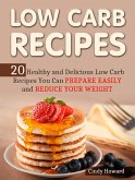 Low Carb Recipes: 20 Healthy and Delicious Low Carb Recipes You Can Prepare Easily and Reduce Your Weight (eBook, ePUB)