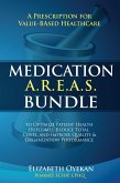 Medication A.R.E.A.S. Bundle: A Prescription for Value-Based Healthcare to Optimize Patient Health Outcomes, Reduce Total Costs, and Improve Quality and Organization Performance (eBook, ePUB)