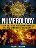 Numerology: Learn How to Do Your Own Numerology Reading and Discover Your Destiny (eBook, ePUB)