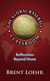 The Global Baseball Classroom (eBook, ePUB) The Global Baseball Classroom (eBook, ePUB)