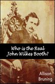 Who is the Real John Wilkes Booth? (eBook, ePUB) Who is the Real John Wilkes Booth? (eBook, ePUB)
