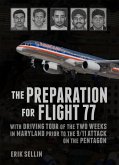 The Preparation For Flight 77: With Driving Tour of the Two Weeks in Maryland Prior to the 9/11 Attack on the Pentagon (eBook, ePUB)