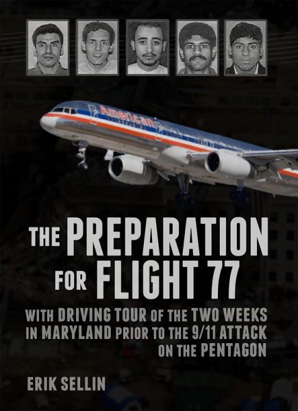 The Preparation For Flight 77: With Driving Tour of the Two Weeks in Maryland Prior to the 9/11 Attack on the Pentagon (eBook, ePUB) The Preparation For Flight 77: With Driving Tour of the Two Weeks in Maryland Prior to the 9/11 Attack on the Pentagon (eBook, ePUB)