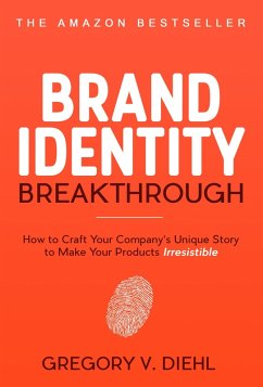 Cover Brand Identity Breakthrough: How to Craft Your Company's Unique Story to Make Your Products Irresistible (eBook, ePUB)