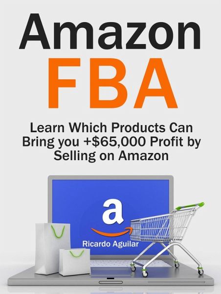 Amazon Fba: Learn Which Products Can Bring you +$65,000 Profit by Selling on Amazon (eBook, ePUB) Amazon Fba: Learn Which Products Can Bring you +$65,000 Profit by Selling on Amazon (eBook, ePUB)