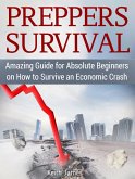 Preppers Survival: Amazing Guide for Absolute Beginners on How to Survive an Economic Crash (eBook, ePUB)