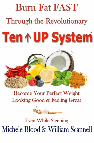 Burn Fat Fast Through The Revolutionary Ten Up System (eBook, ePUB)