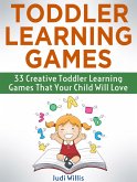 Toddler Learning Games: 33 Creative Toddler Learning Games That Your Child Will Love (eBook, ePUB)
