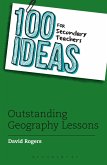 100 Ideas for Secondary Teachers: Outstanding Geography Lessons (eBook, ePUB)