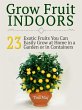 Grow Fruit Indoors: 23 Exotic Fruits... - Bild 1