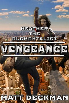 Heather The Elementalist: Vengeance (eBook, ePUB) - Deckman, Matt