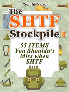 The Shtf Stockpile: 55 Items You Shouldn't Miss When Shtf (eBook, ePUB) - Nelson, Ronald
