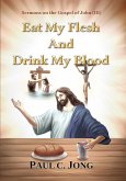 Sermons on the Gospel of John(III) - Eat My Flesh and Drink My Blood (eBook, ePUB) Sermons on the Gospel of John(III) - Eat My Flesh and Drink My Blood (eBook, ePUB)