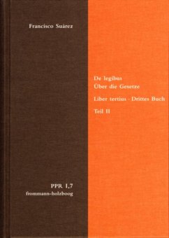De legibus ac Deo legislatore. Liber tertius. Über die Gesetze und Gott den Gesetzgeber. Drittes Buch. Teil II (eBook, PDF) - Suárez, Francisco