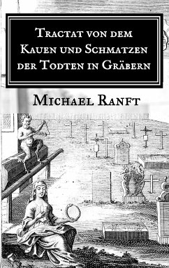 Tractat von dem Kauen und Schmatzen der Todten in Gräbern (eBook, ePUB)