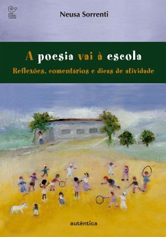 A poesia vai à escola - Reflexões, comentários e dicas de atividades (eBook, ePUB) - Sorrenti, Neusa
