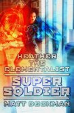 Heather The Elementalist: Super Soldier (eBook, ePUB)