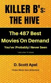 Killer B's: The Hive -- The 487 Best Movies* On Demand You've (Probably) Never Seen *and a few TV Shows (eBook, ePUB)