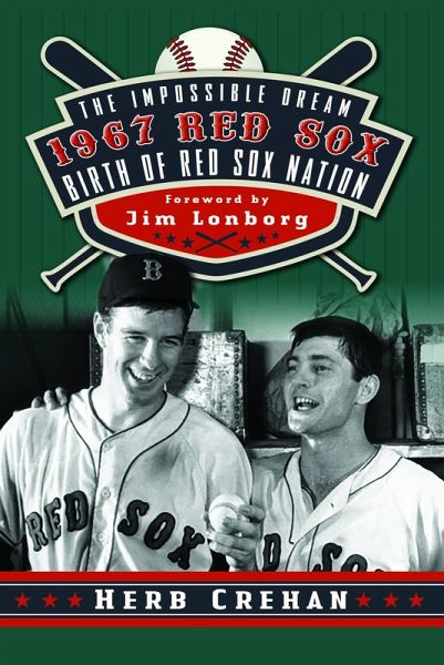 The Impossible Dream 1967 Red Sox: Birth of Red Sox Nation (eBook, ePUB) The Impossible Dream 1967 Red Sox: Birth of Red Sox Nation (eBook, ePUB)