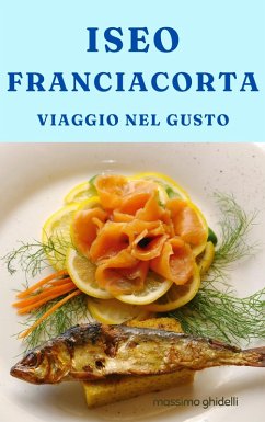 Iseo Franciacorta Viaggio nel gusto (eBook, ePUB) Cover Iseo Franciacorta Viaggio nel gusto (eBook, ePUB)