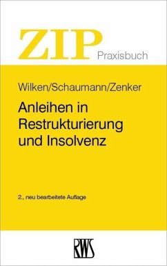 Anleihen in Restrukturierung und Insolvenz (eBook, ePUB) - Schaumann, Michael; Wilken, Oliver; Zenker, Michael