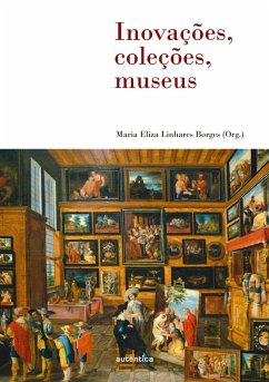 Inovações, coleções, museus (eBook, ePUB) - Borges, Maria Eliza Linhares