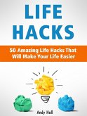 Life Hacks: 50 Amazing Life Hacks That Will Make Your Life Easier (eBook, ePUB)