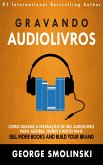 Gravando audiolivros: Como gravar a narração de seu audiolivro para Audible, iTunes e muito mais (eBook, ePUB)