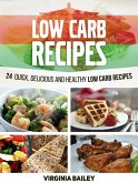 Low Carb Recipes: 24 Quick, Delicious and Healthy Low Carb Recipes (eBook, ePUB) Low Carb Recipes: 24 Quick, Delicious and Healthy Low Carb Recipes (eBook, ePUB)
