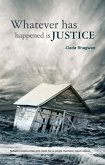 Whatever Has Happened Is Justice (eBook, ePUB) Whatever Has Happened Is Justice (eBook, ePUB)