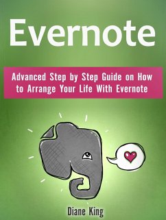 Cover Evernote: Advanced Step by Step Guide on How to Arrange Your Life With Evernote (eBook, ePUB)