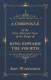 A Chronicle Of The First Thirteen Years Of The Reign Of King Edward The Fourth (eBook, ePUB)