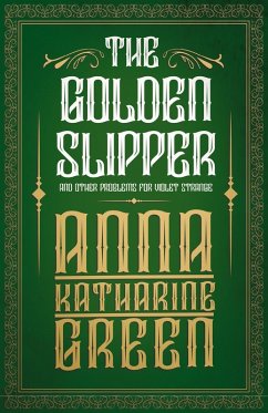 The Golden Slipper - And Other Problems for Violet Strange (eBook, ePUB) - Green, Anna Katharine