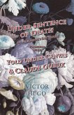 Under Sentence of Death - Or, a Criminal's Last Hours - Together With - Told Under Canvas and Claude Gueux (eBook, ePUB)