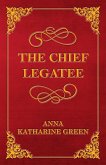 The Chief Legatee (eBook, ePUB) The Chief Legatee (eBook, ePUB)