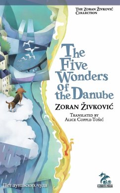 The Five Wonders of the Danube - Zivkovic, Zoran