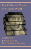 The Collected Novels of Virginia Woolf - Volume II - Between the Acts, Mrs. Dalloway, & Orlando (eBook, ePUB)