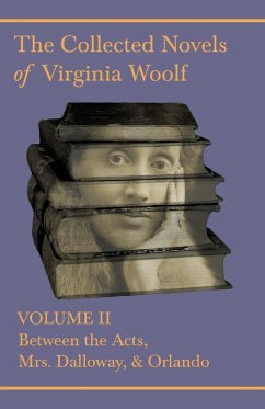 The Collected Novels of Virginia Woolf - Volume II - Between the Acts, Mrs. Dalloway, & Orlando (eBook, ePUB) - Woolf, Virginia