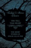 The Tell Tale Heart - The Short Stories of Edgar Allan Poe (Fantasy and Horror Classics) (eBook, ePUB)