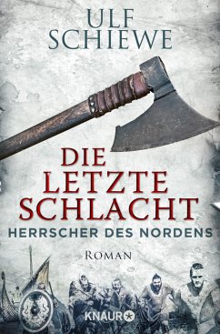 Die letzte Schlacht / Herrscher des Nordens Bd.3 - Schiewe, Ulf