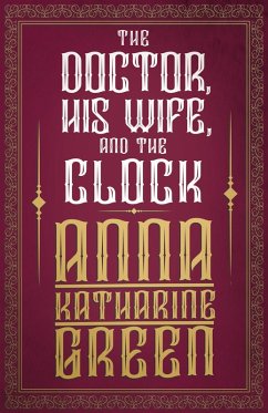 The Doctor, His Wife, and the Clock (eBook, ePUB) - Green, Anna Katharine