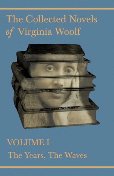 The Collected Novels of Virginia Woolf - Volume I - The Years, The Waves (eBook, ePUB)
