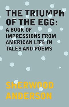 Cover The Triumph of the Egg: A Book of Impressions From American Life in Tales and Poems (eBook, ePUB)